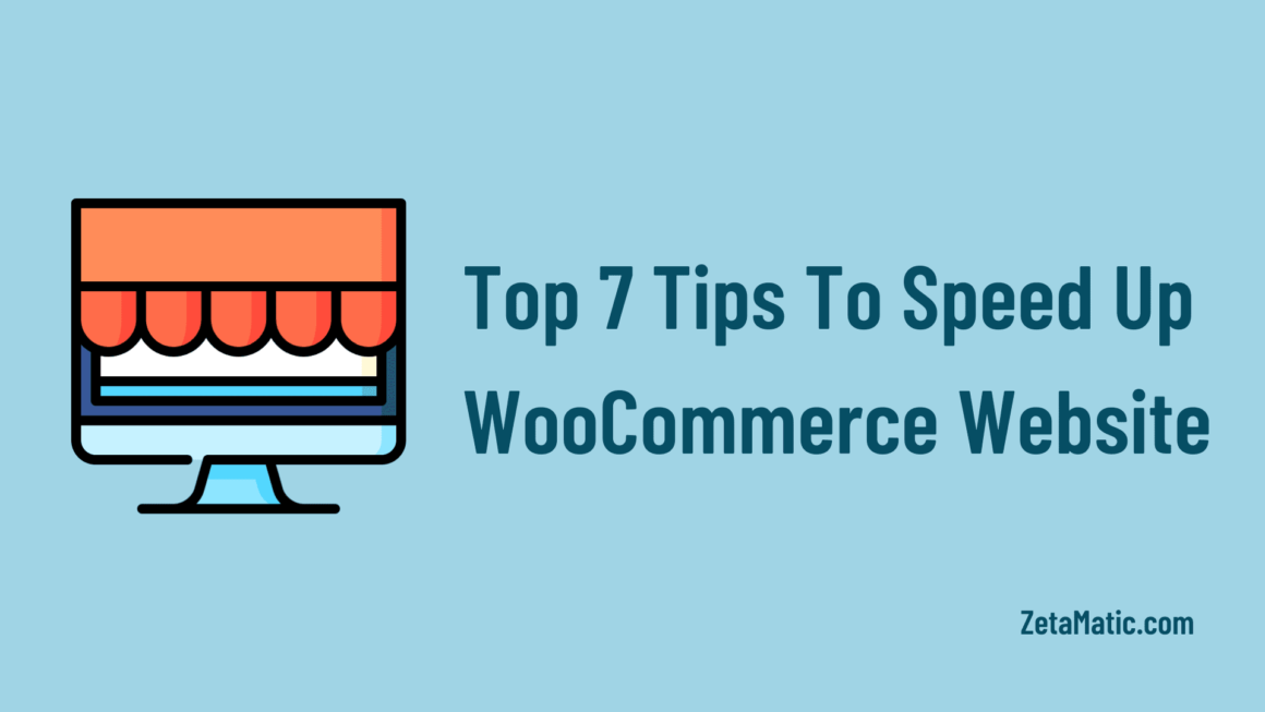 Top 7 Tips To Speed Up WooCommerce Website