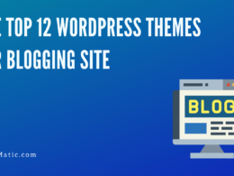 The Top 12 Wordpress Themes for Blogging Site
