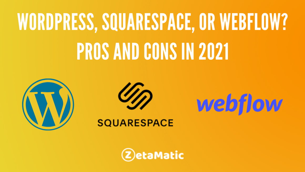 website builders, WordPress, Squarespace, or Webflow? Pros and Cons in 2021