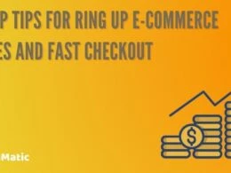 5 Top Tips for Ring Up E-Commerce Sales and Fast Checkout