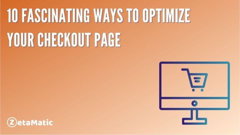10 Fascinating Ways to Optimize Your Checkout Page