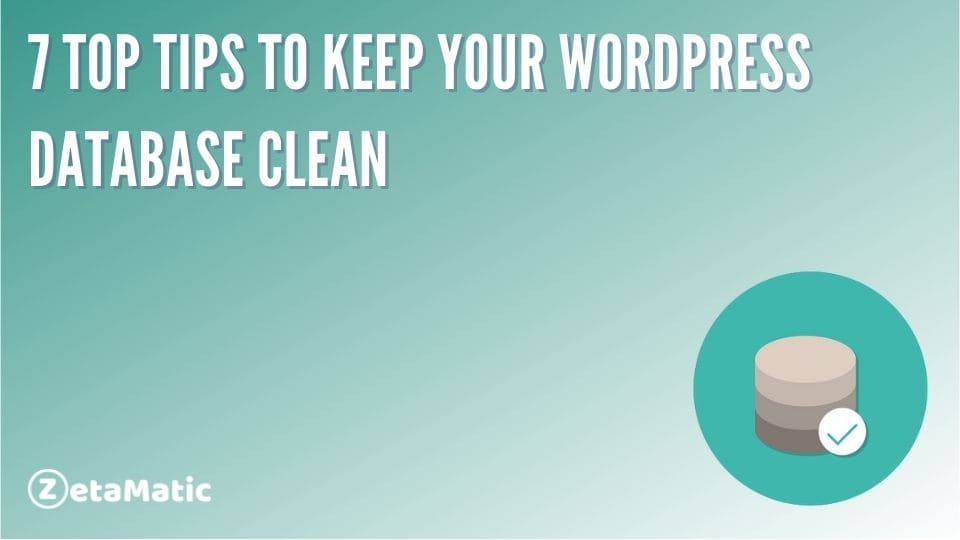 7 Top Tips to Keep Your WordPress Database Clean
