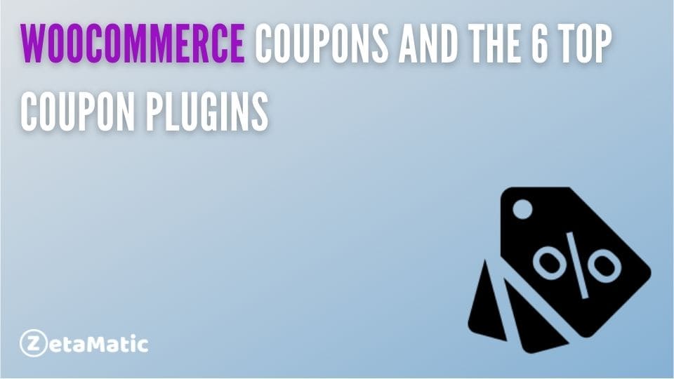 WooCommerce Coupons and the 6 Top Coupon Plugins