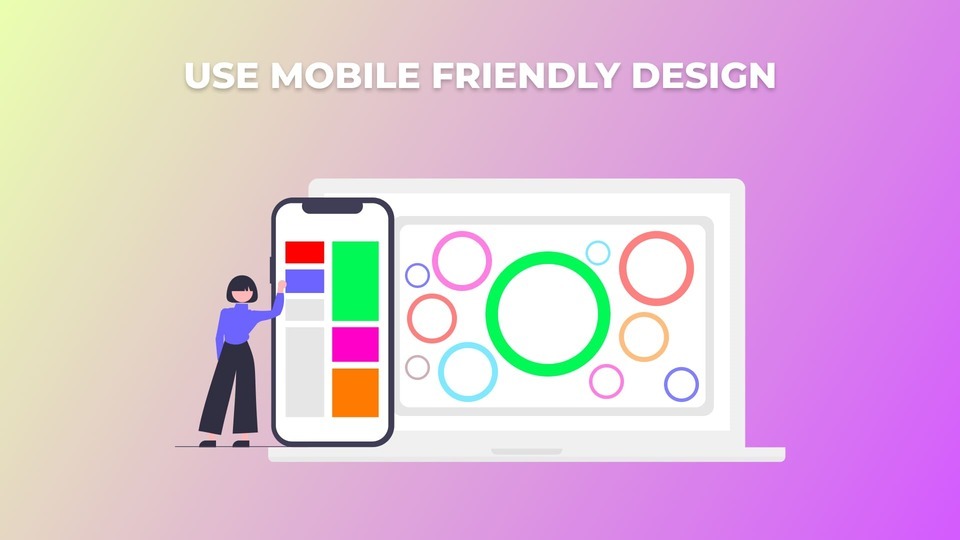 Use mobile friendly design, Optimize Checkout Page