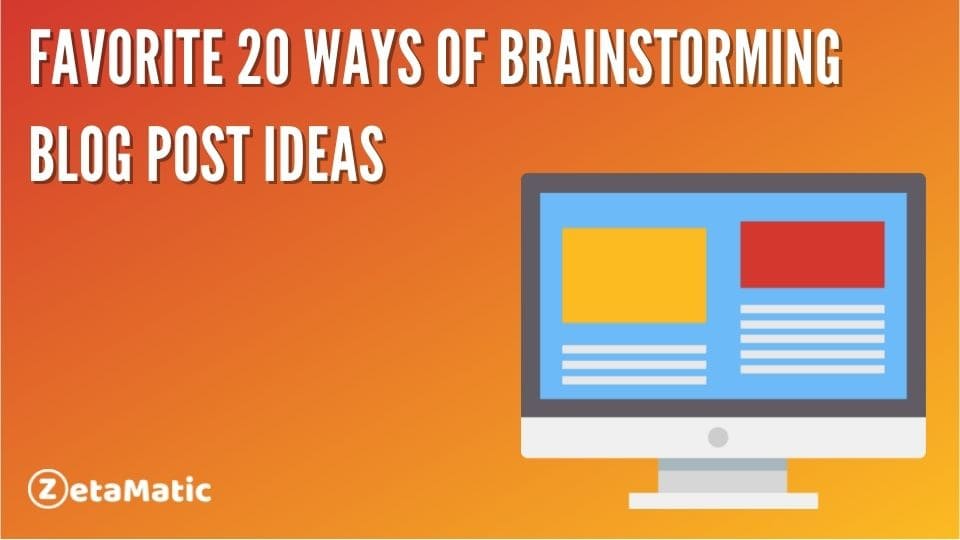 blog post, Favorite 20 Ways Of Brainstorming Blog Post Ideas