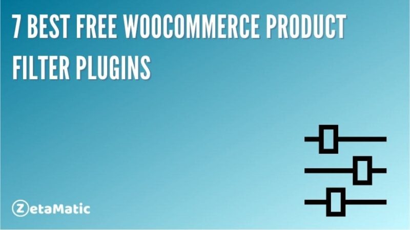 7 Best Free WooCommerce Product Filter Plugins - ZetaMatic