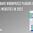 WordPress Plugins, 15 Must-Have WordPress Plugins for Business Websites in 2022
