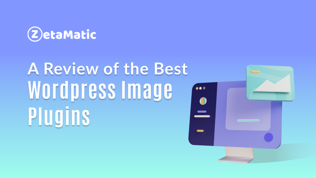 A Review Of The Best WordPress Image Plugins ZetaMatic