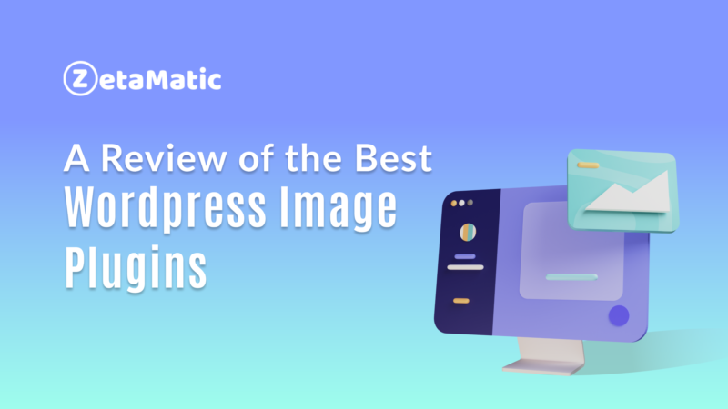 A Review Of The Best WordPress Image Plugins - ZetaMatic