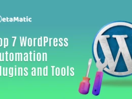 Automate your work with the top 7 WordPress Automation Plugins and Tools