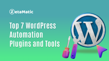 Automate your work with the top 7 WordPress Automation Plugins and Tools